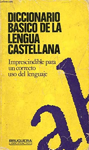 Diccionario básico de la lengua castellana (Bruguera libro práctico ; 108) (Spanish Edition)