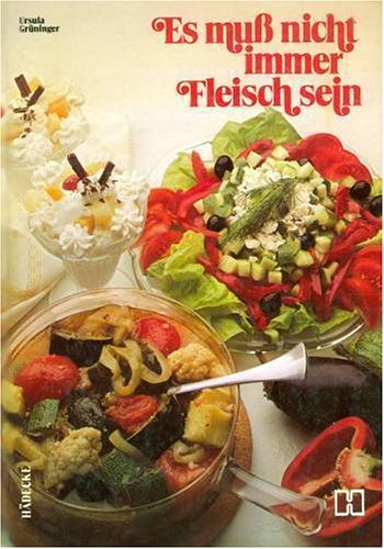 Es muss nicht immer Fleisch sein (German Edition)