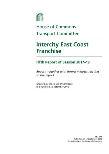 Transport Committee 5th Report. Intercity East Coast Franchise Volume 1. Report (House of Commons Paper) HC 891