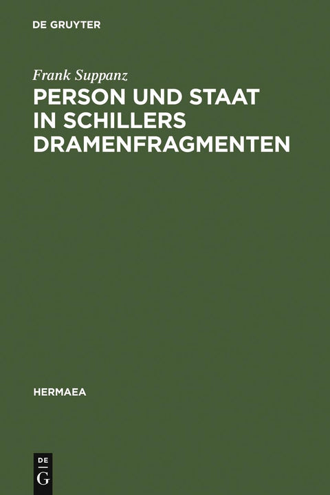 Person und Staat in Schillers Dramenfragmenten: Zur literarischen Rekonstruktion eines problematischen Verhältnisses (He