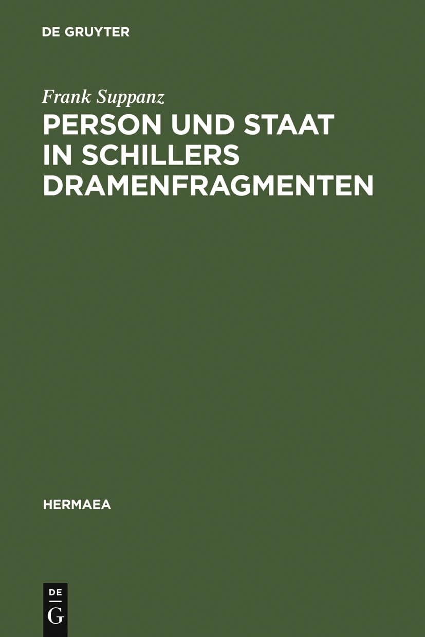 Person und Staat in Schillers Dramenfragmenten: Zur literarischen Rekonstruktion eines problematischen Verhältnisses (He