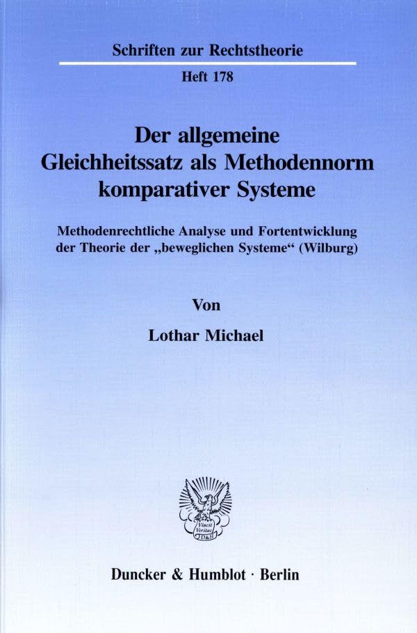 Der Allgemeine Gleichheitssatz ALS Methodennorm Komparativer Systeme.: Methodenrechtliche Analyse Und Fortentwicklung De