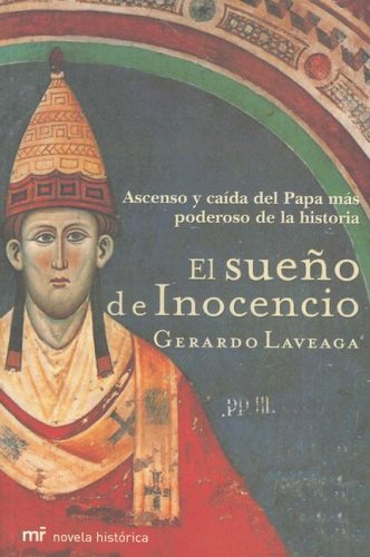El Sueno De Inocencio: Ascenso Y Caida Del Papa Mas Poderoso De La Historia (Spanish Edition)