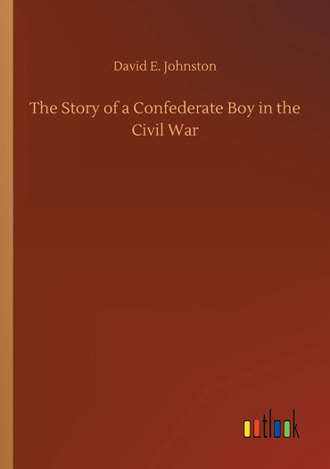 The Story of a Confederate Boy in the Civil War