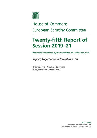 European Scrutiny Committee 25th Report of Session 2019-21 (House of Commons Paper) HC 229-xxi