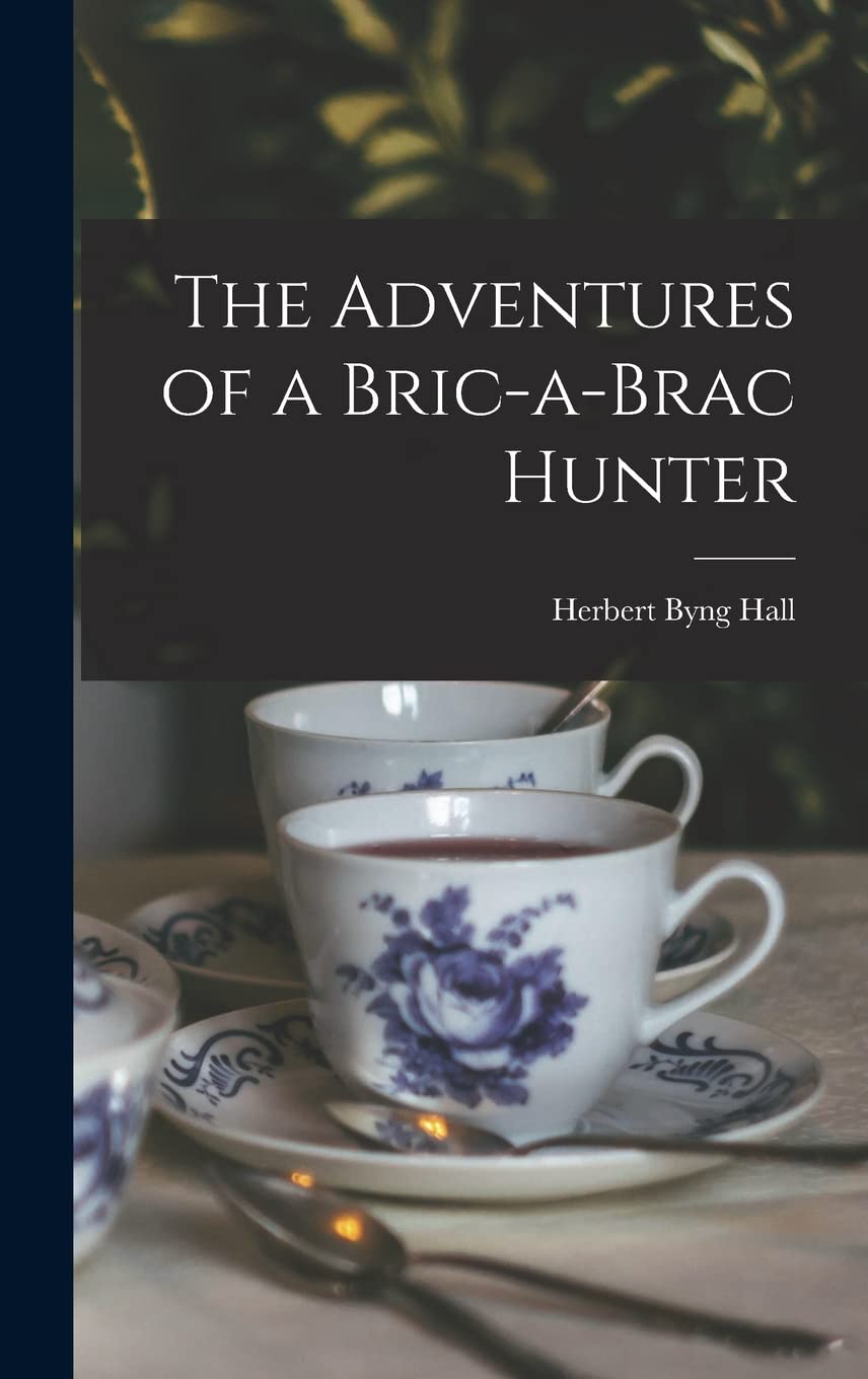 The Adventures of a Bric-a-Brac Hunter