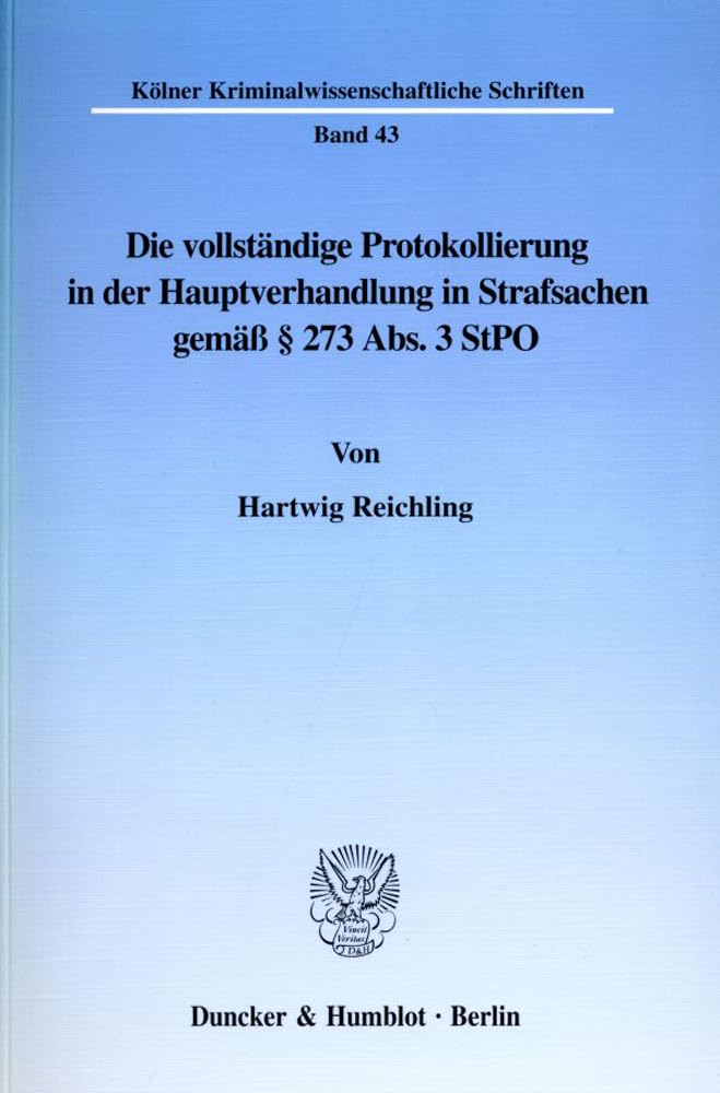 Die Vollstandige Protokollierung in Der Hauptverhandlung in Strafsachen Gemass 273 Abs. 3 Stpo (Kölner Kriminalwissensch