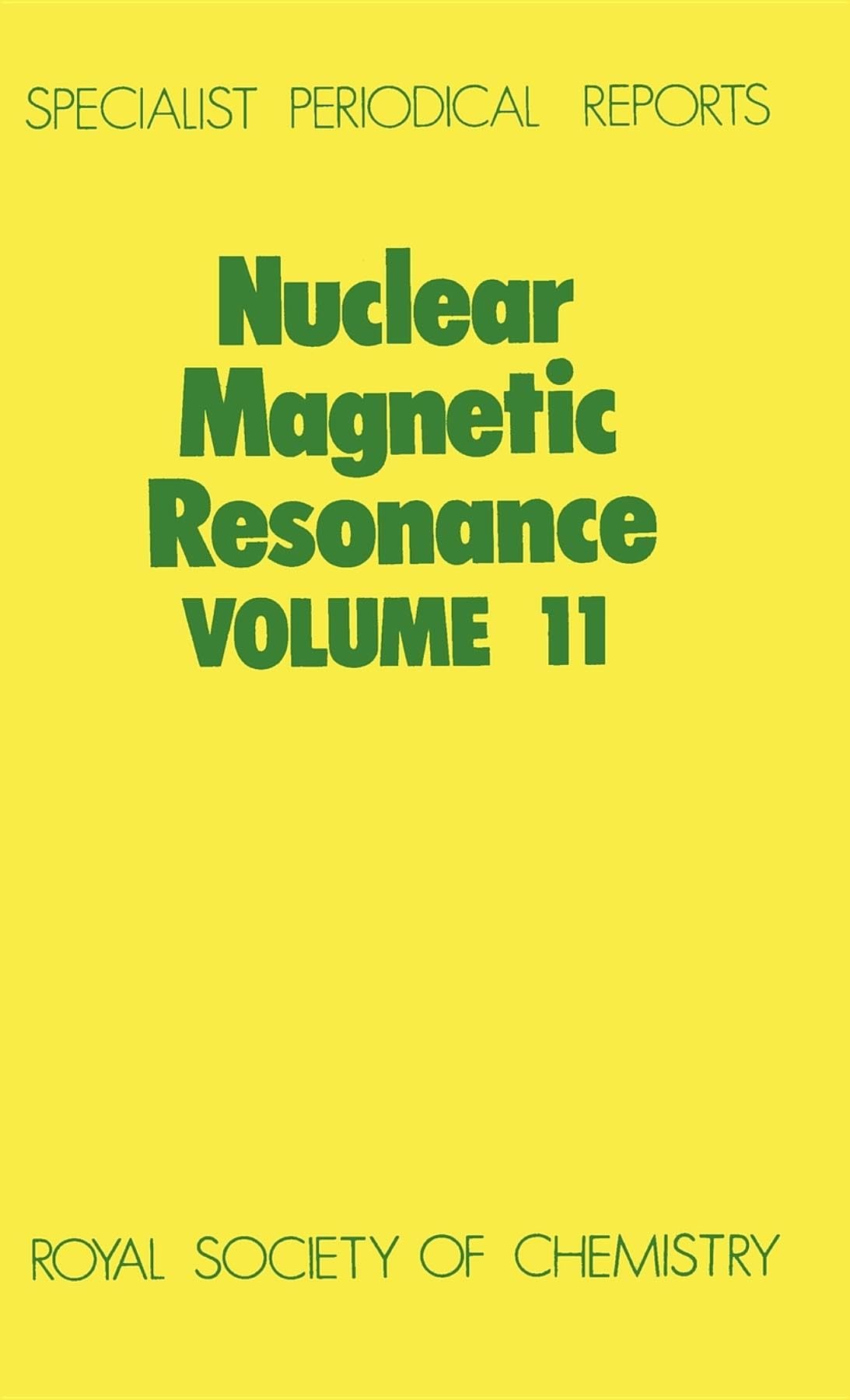 Nuclear Magnetic Resonance: Volume 11 (Specialist Periodical Reports - Nuclear Magnetic Resonance, Volume 11)