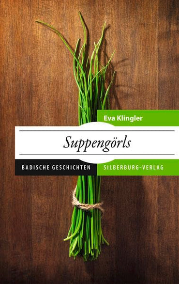 Suppengörls: Badische Geschichten