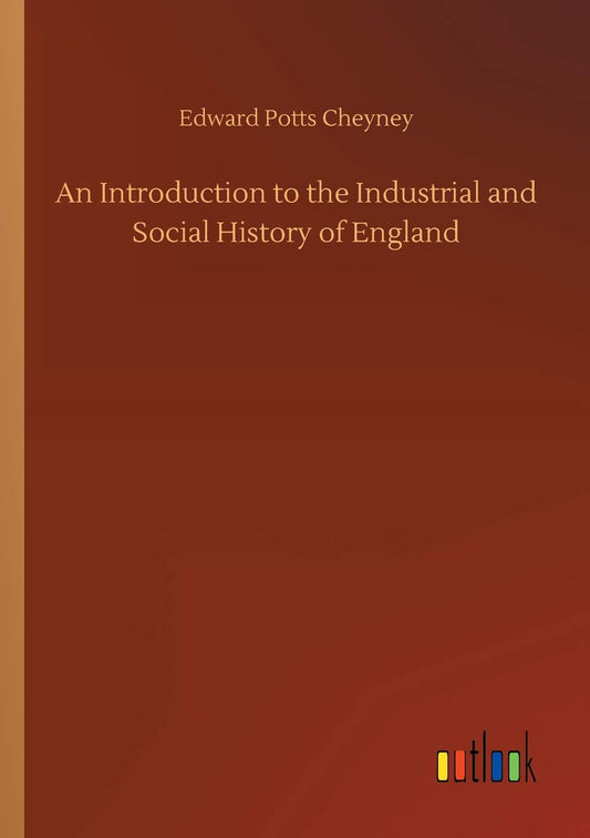 An Introduction to the Industrial and Social History of England