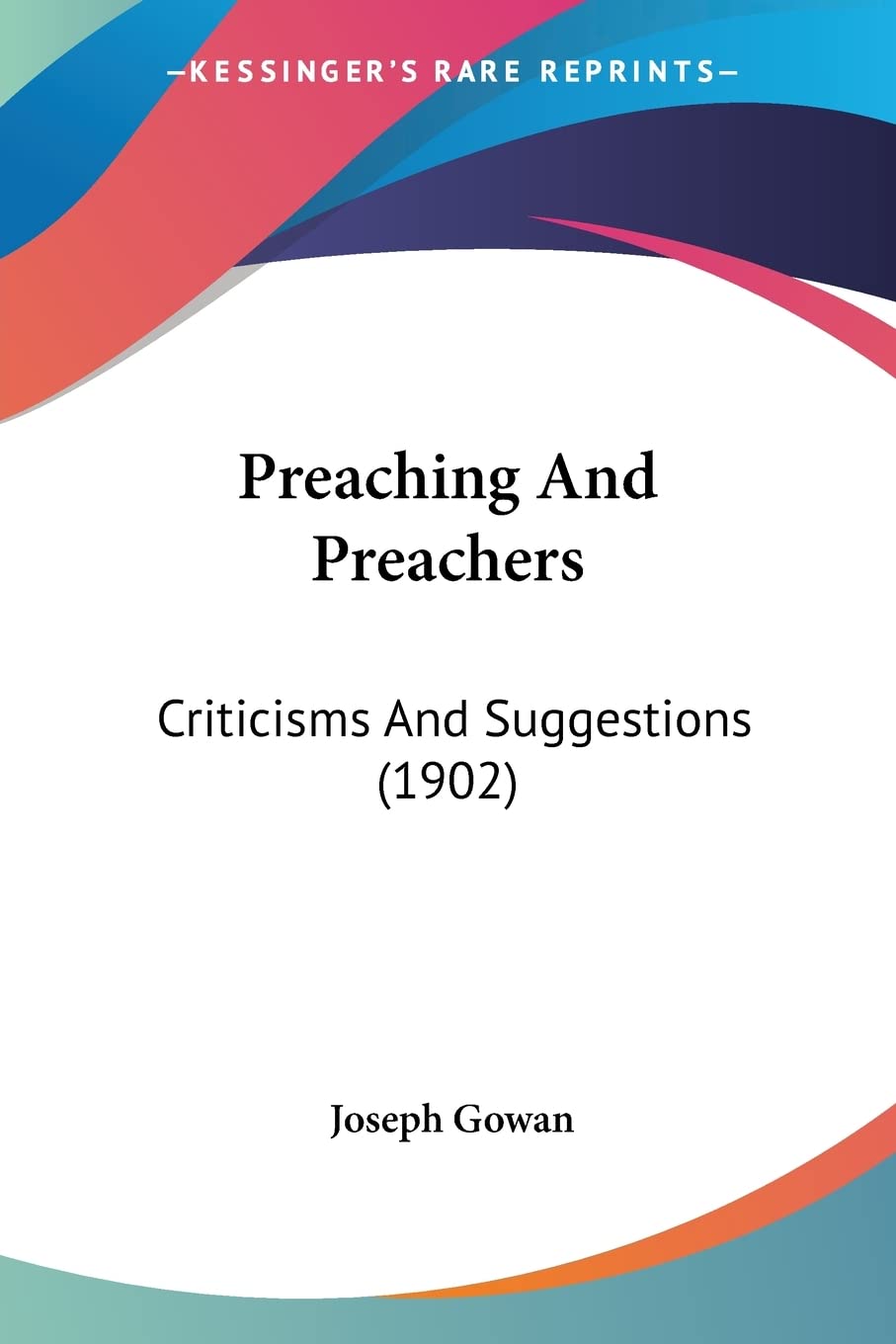 Preaching And Preachers: Criticisms And Suggestions (1902)