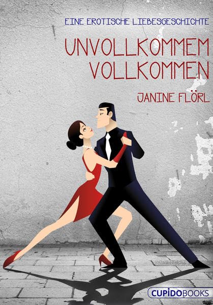 Unvollkommen vollkommen: Eine erotische Liebesgeschichte