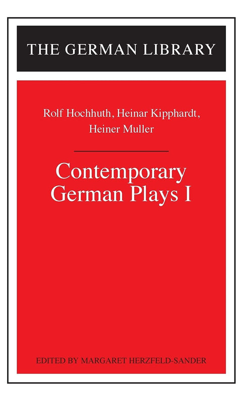 Contemporary German Plays I: Rolf Hochhuth, Heinar Kipphardt, Heiner Muller (German Library)