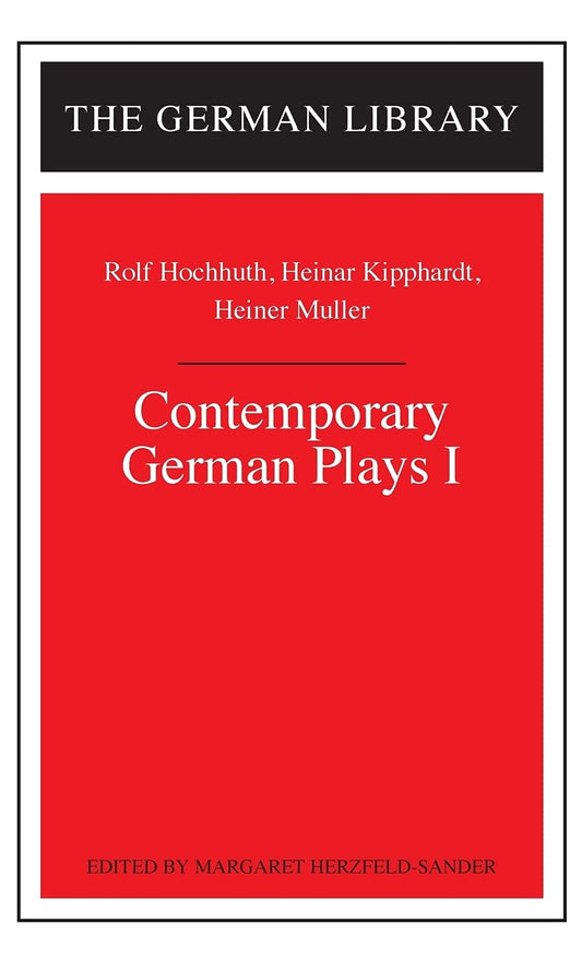 Contemporary German Plays I: Rolf Hochhuth, Heinar Kipphardt, Heiner Muller (German Library)