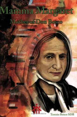 Mamma Margaret: Mother of Don Bosco