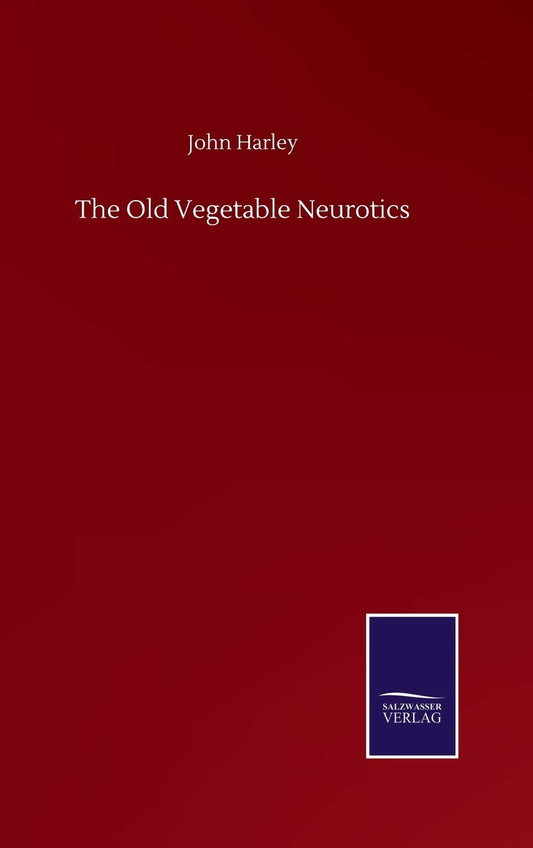 The Old Vegetable Neurotics