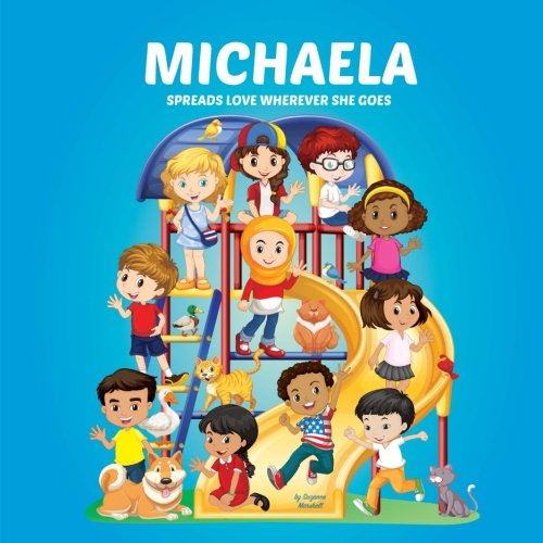 Michaela Spreads Love Wherever She Goes: Personalized Children's Books & Multicultural Children's Books