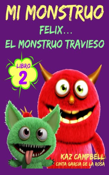 Mi Monstruo - Libro 2 - Félix... el Monstruo Travieso (Spanish Edition)