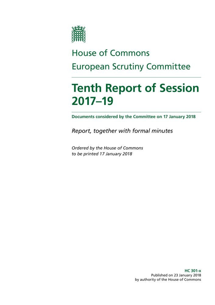 European Scrutiny Committee 10th Report of Session 2017–19 (House of Commons Paper) HC 301-x