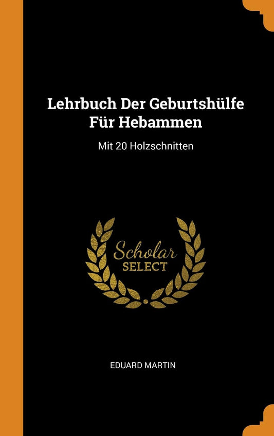 Lehrbuch Der Geburtshülfe Für Hebammen: Mit 20 Holzschnitten