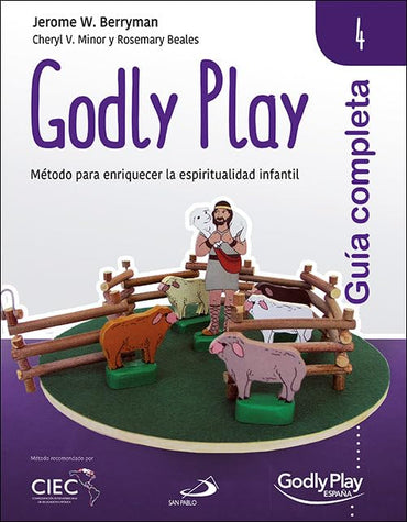 Guía completa de Godly Play - Vol. 4: Método para enriquecer la espiritualidad infantil