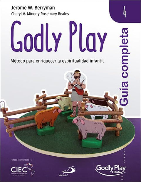 Guía completa de Godly Play - Vol. 4: Método para enriquecer la espiritualidad infantil
