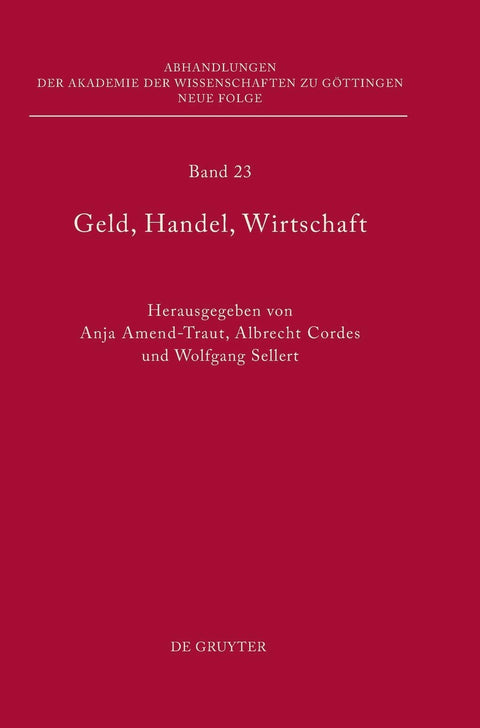 Geld, Handel, Wirtschaft: Höchste Gerichte im Alten Reich als Spruchkörper und Institution (Abhandlungen der Akademie de
