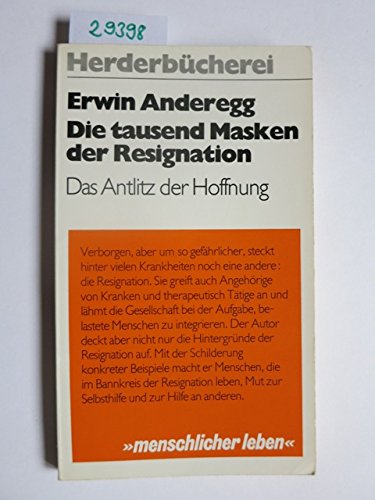 Die tausend Masken der Resignation: Das Anlitz der Hoffnung (Herderbücherei ; Bd. 578 : menschlicher leben) (German Edi