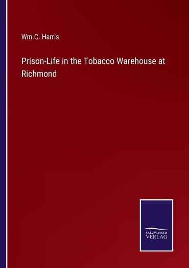 Prison-Life in the Tobacco Warehouse at Richmond