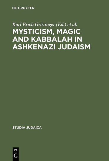 Mysticism, Magic and Kabbalah in Ashkenazi Judaism: International Symposium held in Frankfurt a.M. 1991 (Studia Judaica, 13)