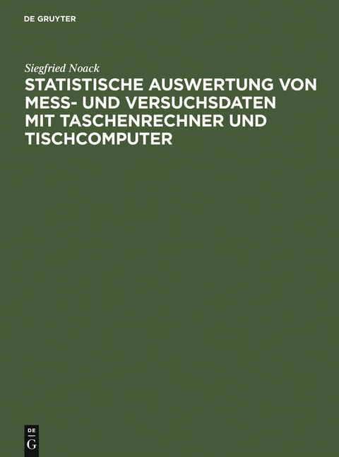 Statistische Auswertung von Mess- und Versuchsdaten mit Taschenrechner und Tischcomputer: Anleitungen und Beispiele aus 