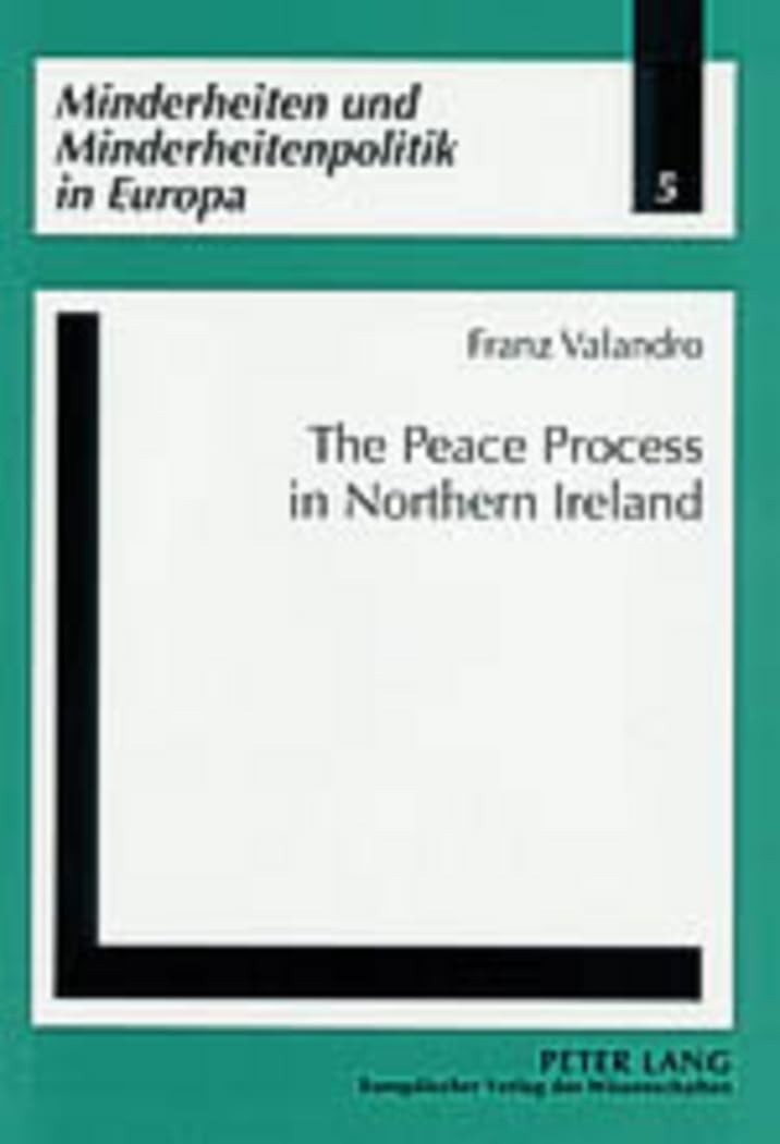 The Peace Process in Northern Ireland (Minderheiten und Minderheitenpolitik in Europa)