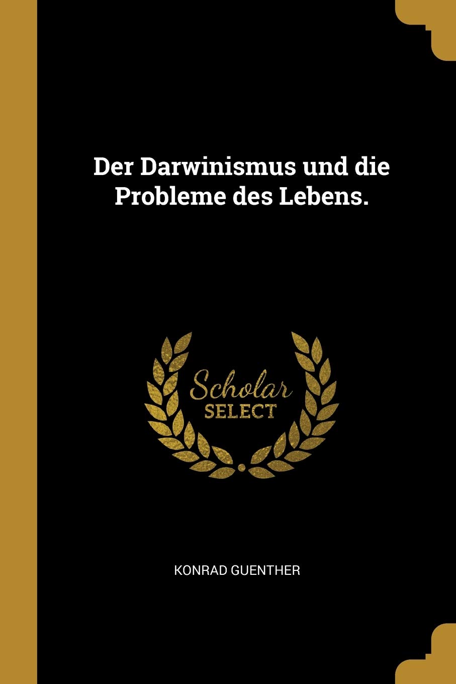 Der Darwinismus und die Probleme des Lebens. (German Edition)
