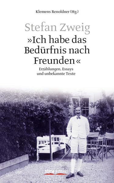 Ich habe das Bedürfnis nach Freunden": Erzählungen, 528 Essays und unbekannte Texte