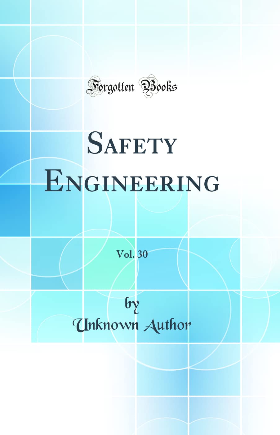 Safety Engineering, Vol. 30 (Classic Reprint)