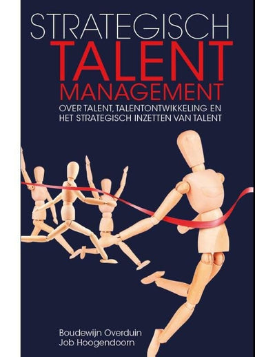 Strategisch talent management: over talent, talentontwikkeling en het strategisch inzetten van talent (Dutch Edition)
