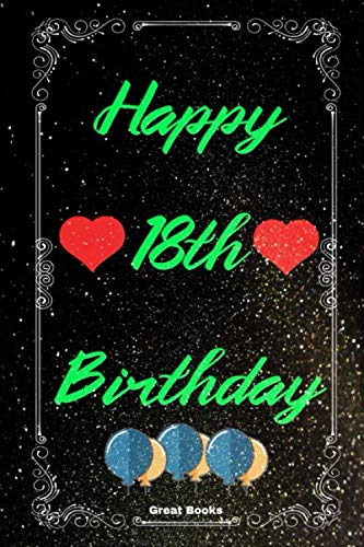 Happy 18th Birthday: Lined Journal Happy 18th Birthday Notebook, Diary, Logbook, Appreciation, Gift Unique Greeting Card