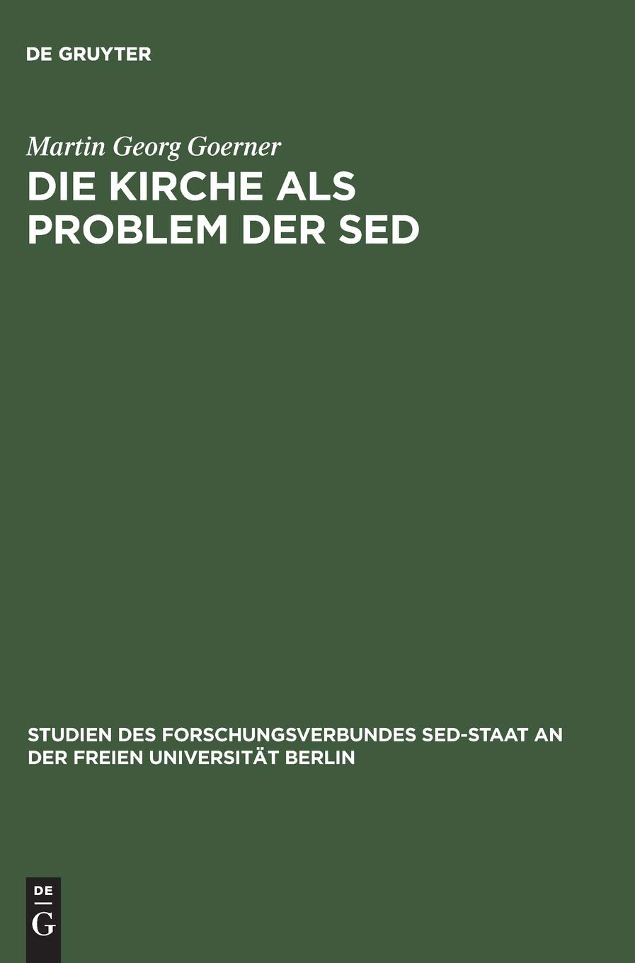 Die Kirche als Problem der SED: Strukturen kommunistischer Herrschaftsausübung gegenüber der evangelischen Kirche 1945 b