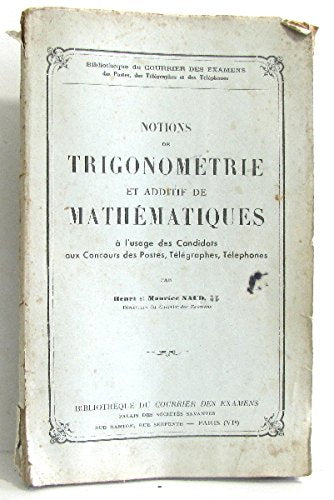 Notions de trigonométrie et additif de mathématiques à l'usage des candidats aux concours des postes, télégraphes, téléphones