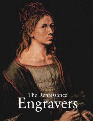 The Renaissance Engravers: 15th-16th Century; Engravings, Etchings and Woodcuts