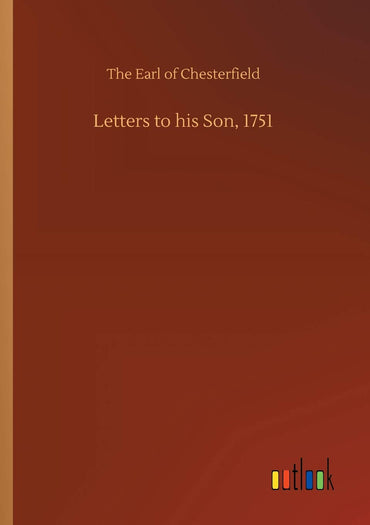 Letters to his Son, 1751