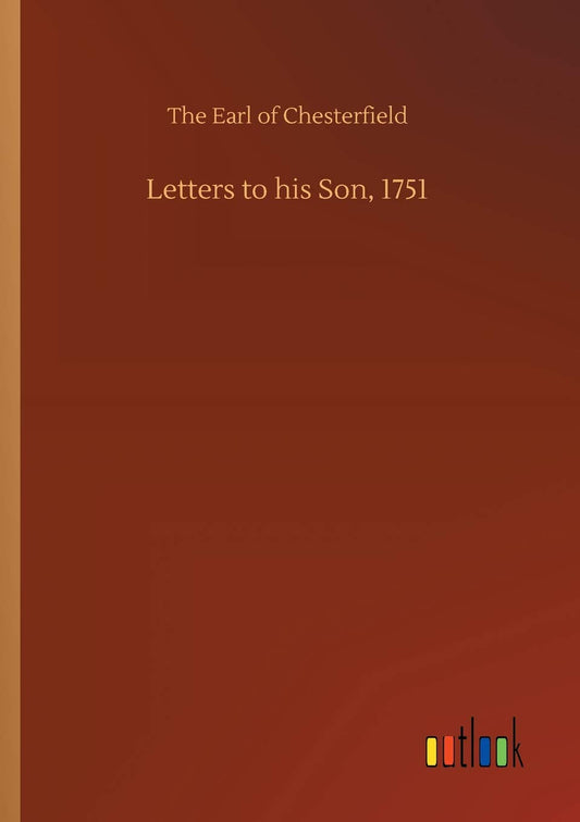 Letters to his Son, 1751