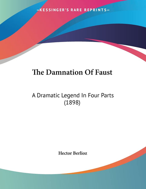 The Damnation Of Faust: A Dramatic Legend In Four Parts (1898)