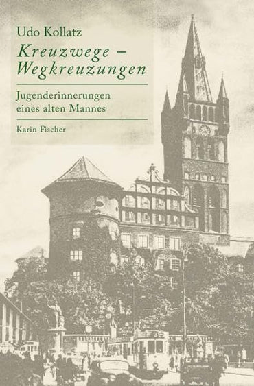 Kreuzwege Wegkreuzungen: Jugenderinnerungen eines alten Mannes