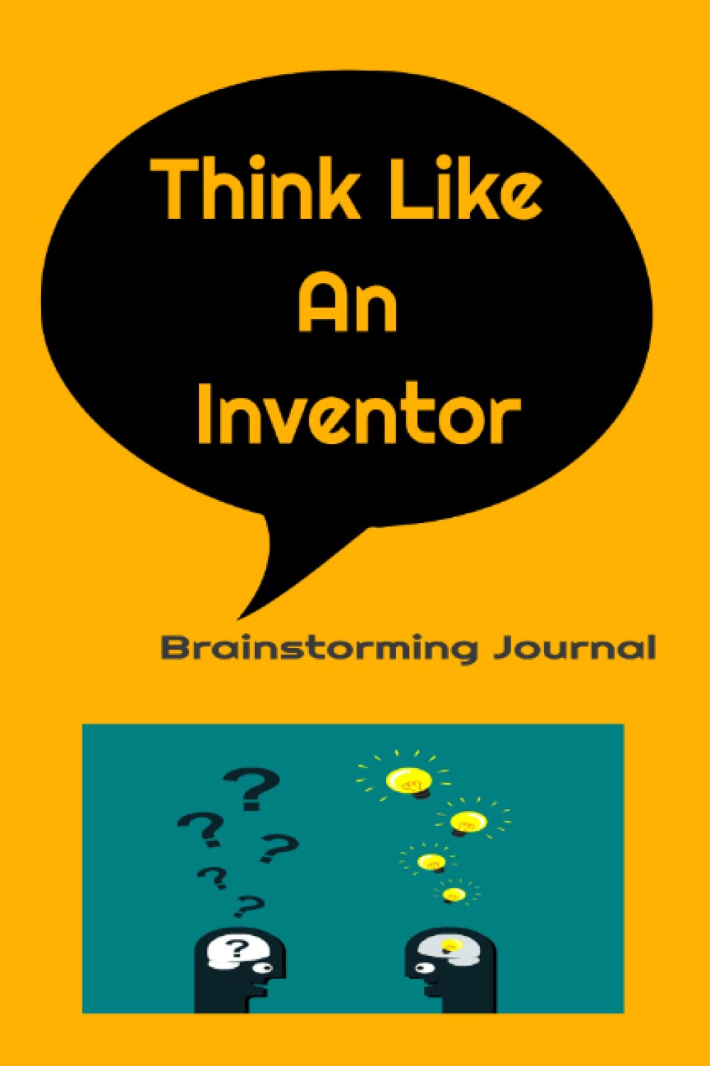 Think Like An Inventor: Brainstorming Journal