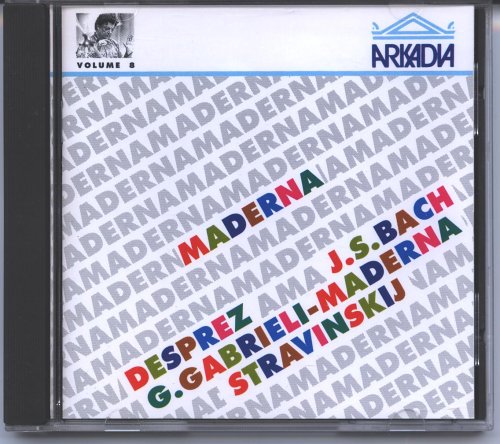 Maderna ~ Desprez, Bach, Stravinsky ~ Arkadia