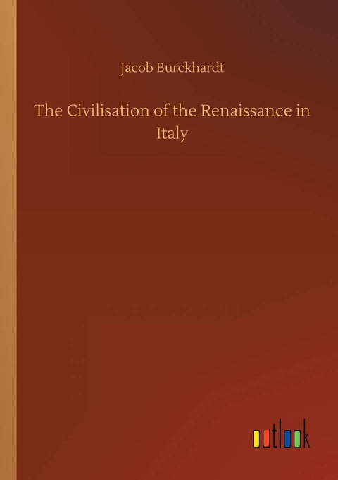 The Civilisation of the Renaissance in Italy