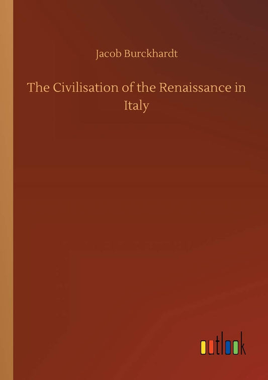 The Civilisation of the Renaissance in Italy