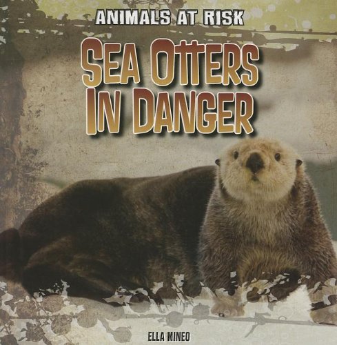 Sea Otters in Danger (Animals at Risk, 1)