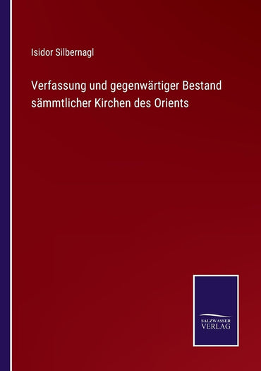 Verfassung und gegenwärtiger Bestand sämmtlicher Kirchen des Orients (German Edition)